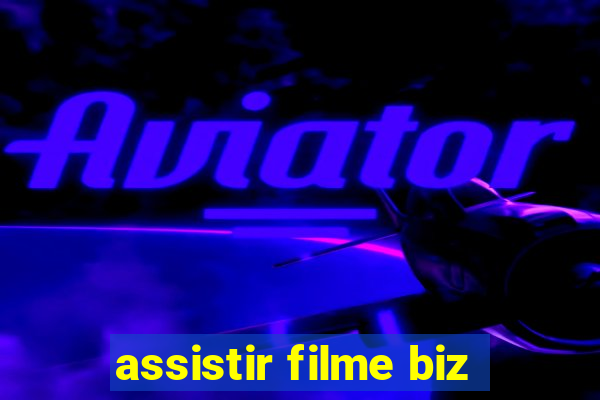 assistir filme biz